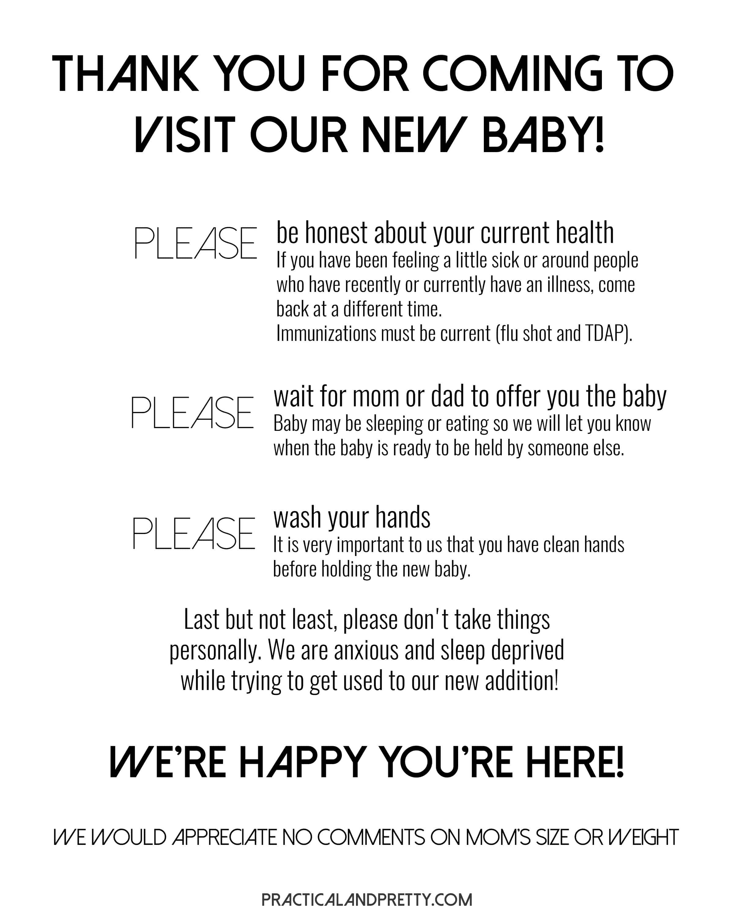 Make sure your visitors coming to see your newborn know your needs. It is so important for the parents to feel like they have thier needs and wishes known. 